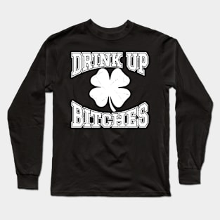 Drink Up Bitches - Bold Type Long Sleeve T-Shirt